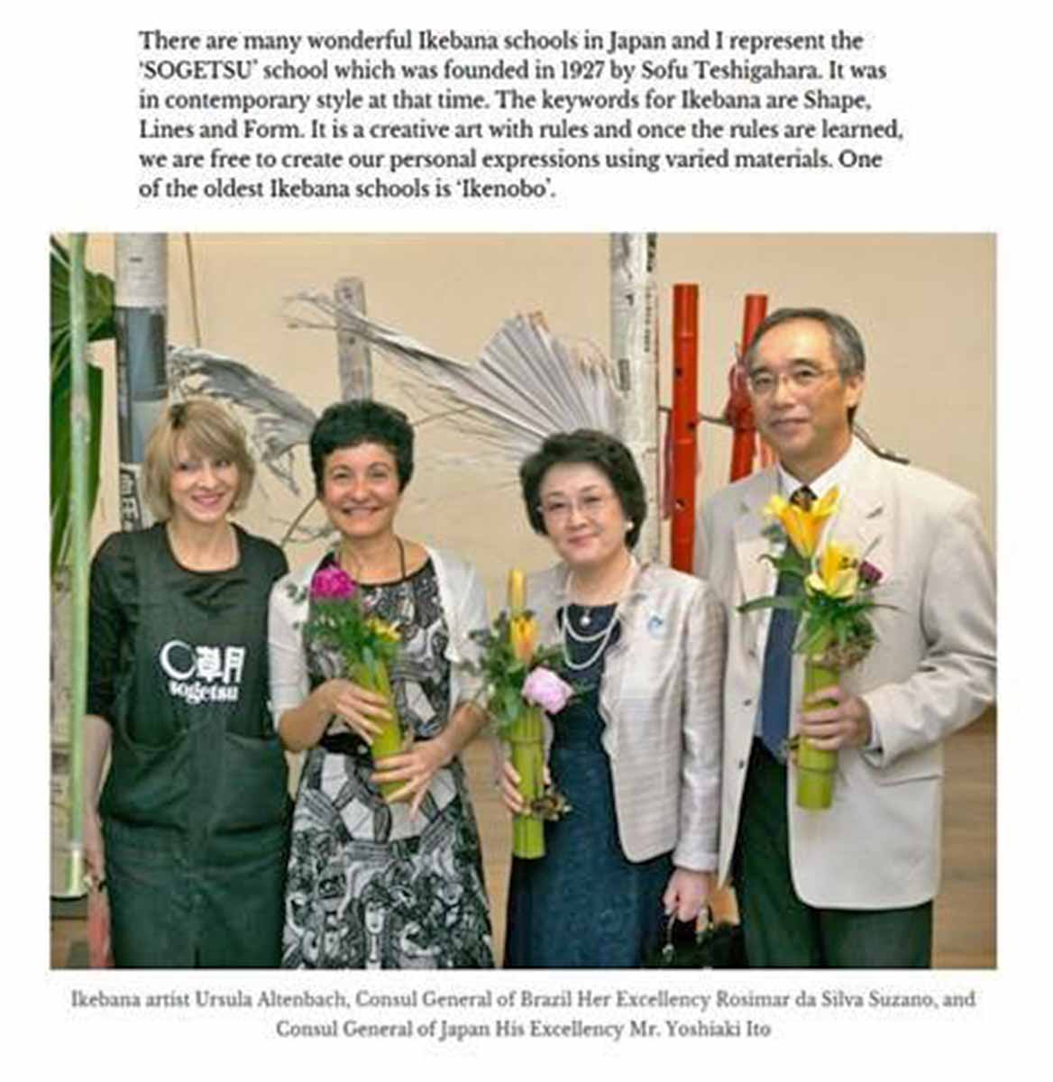 Ikebana artist - Ursula Altenbach with the Consul General of Brazil Her Excellency Rosimar da Silva Suzano, and the Consul General of japan His Excellency Mr. Yoshiaki Ito
